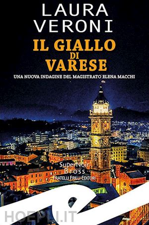 veroni laura - il giallo di varese. una nuova indagine del magistrato elena macchi