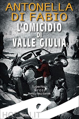 di fabio antonella - l'omicidio di valle giulia