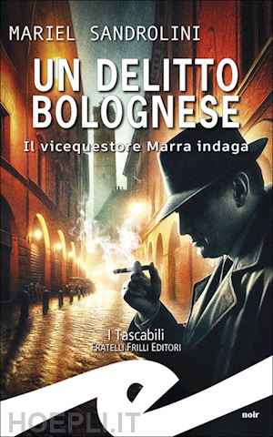 sandrolini mariel - un delitto bolognese. il vicequestore marra indaga