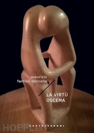 fantoni minnella maurizio - la virtù oscena