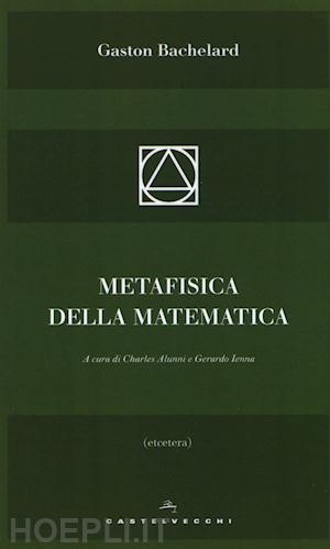 bachelard gaston - metafisica della matematica