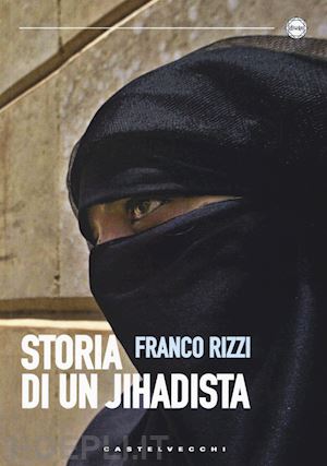 rizzi franco - storia di un jihadista