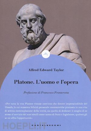 taylor alfred edward; fronterotta francesco (pref.) - platone. l'uomo e l'opera