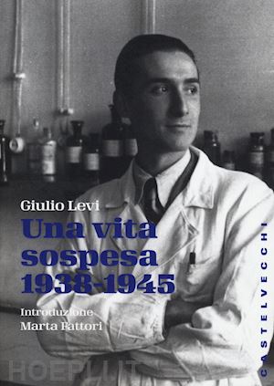 levi giulio - una vita sospesa 1938-1945