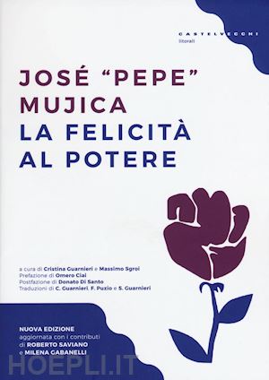 mujica jose' pepe - la felicita' al potere
