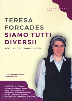 forcades teresa; guarnieri cristina, trucco roberta (curatore) - siamo tutti diversi! - per una teologia queer