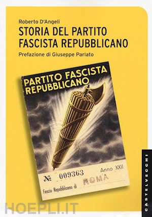 d'angeli roberto - storia del partito fascista repubblicano