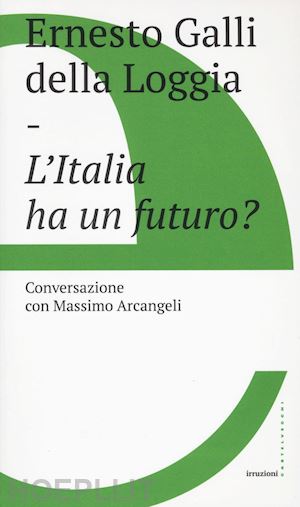 galli della loggia ernesto - l'italia ha un futuro?
