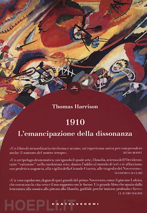 harrison thomas - 1910: l'emancipazione della dissonanza