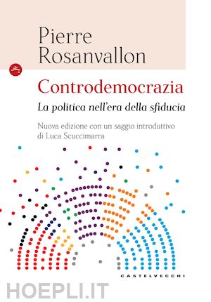 rosanvallon pierre - controdemocrazia. la politica nell'era della sfiducia