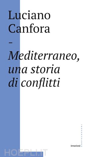 canfora luciano - mediterraneo, una storia di conflitti