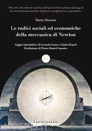 hessen boris; ienna gerardo (curatore) - le radici sociali ed economiche della meccanica di newton