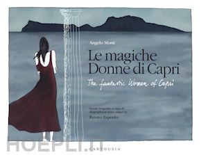 monti angelo; esposito renato - le magiche donne di capri-the fantastic women of capri