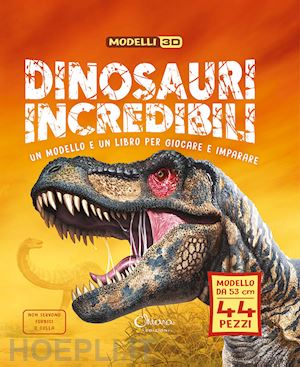  - dinosauri incredibili. modelli 3d. libri per imparare. ediz. a colori. con modello da 53 cm