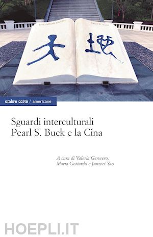 gennero v. (curatore); gottardo m. (curatore); yao j. (curatore) - sguardi interculturali. pearl s. buck e la cina
