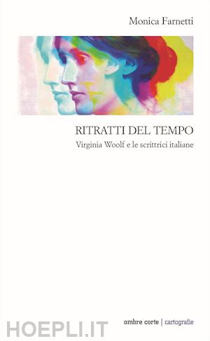 farnetti monica - ritratti del tempo. virginia woolf e le scrittrici italiane