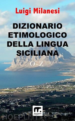 milanesi luigi - dizionario etimologico della lingua siciliana. vol. 3: o-z