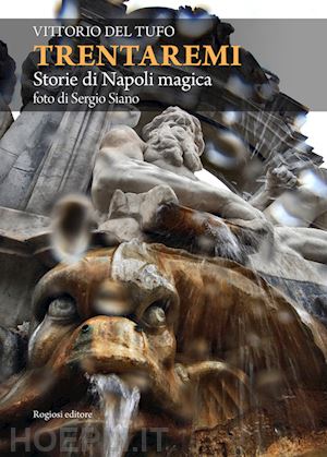 del tufo vittorio - trentaremi. storie di napoli magica