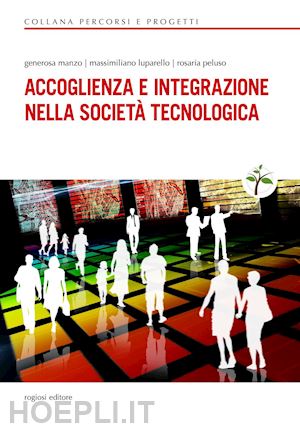 manzo generosa; luparello massimiliano; peluso rosaria' - accoglienza e integrazione nella societa tecnologica'