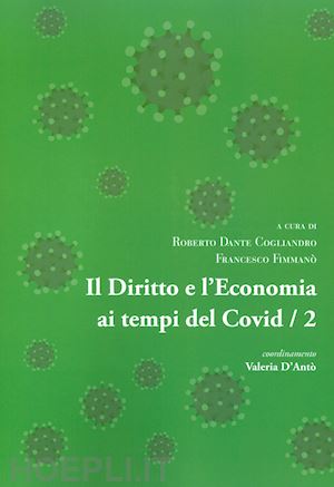 cogliandro r. d.(curatore); fimmanò f.(curatore) - il diritto e l'economia ai tempi del covid. vol. 2