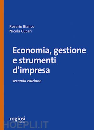 bianco rosario; cucari nicola - economia, gestione e strumenti d'impresa