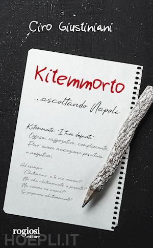 giustiniani ciro - kitemmorto... ascoltando napoli