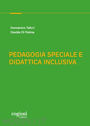 tafuri domenico; di palma davide - pedagogia speciale e didattica inclusiva