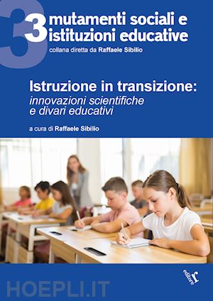 sibilio r.(curatore) - istruzione in transizione. innovazioni scientifiche e divari educativi