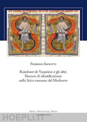 saviotti federico - raimbaut de vaqueiras e gli altri. percorsi di identificazione nella lirica roma