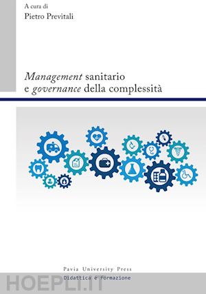 previtali p.(curatore) - «management» sanitario e «governance» della complessità