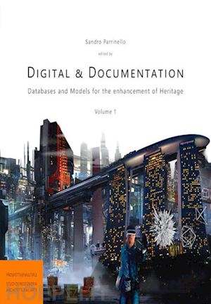 parrinello s.(curatore) - digital & documentation. databases and models for the enhancement of heritage