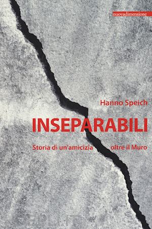 speich hanno - inseparabili. storia di un'amicizia oltre il muro