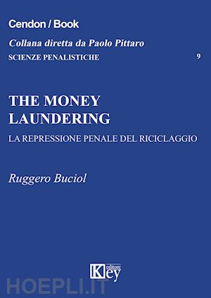 buciol ruggero - the money laundering. la repressione penale del riciclaggio