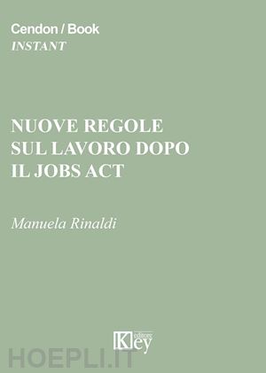 rinaldi manuela - nuovo regole sul lavoro dopo il jobs act