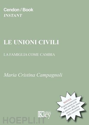 campagnoli m. cristina - le unioni civili. la famiglia che cambia