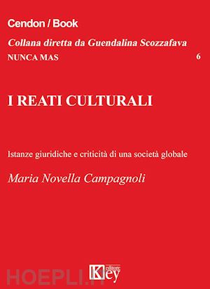 campagnoli maria novella - i reati culturali. istanze giuridiche e criticita' di una societa' globale