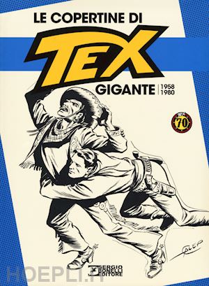 bono g. (curatore) - le copertine di tex gigante (1958-1980). ediz. a colori
