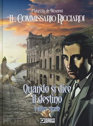 de giovanni maurizio; brancato sergio - quando si dice il destino e altre storie. il commissario ricciardi