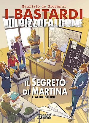 de giovanni maurizio; falco claudio; brancato sergio - il segreto di martina e altre storie. i bastardi di pizzofalcone