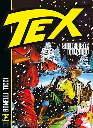 bonelli gianluigi - tex. sulle piste del nord