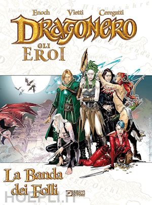 enoch luca - la banda dei folli. dragonero. gli eroi