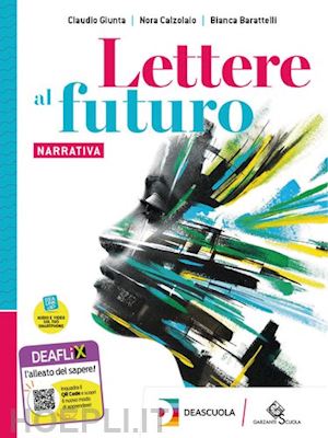 barattelli bianca; calzolaio nora; giunta claudio - lettere al futuro. per il biennio delle scuole superiori. con e-book. con espans