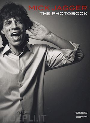 de bartolomeis franca - mick jagger. the photobook. ediz. a colori