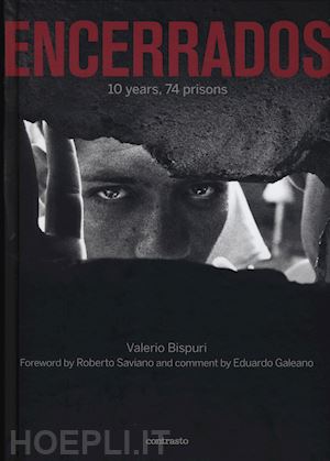 bispuri valerio - encerrados. 10 years, 74 prisons. ediz. italiana, inglese, spagnola