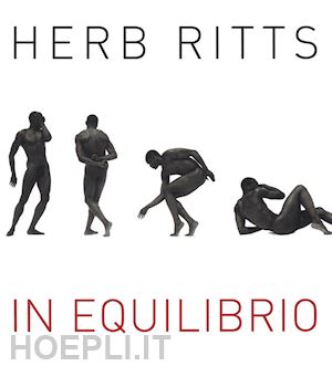ritts herb; mauro alessandra (curatore) - herb ritts - in equilibrio