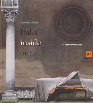 calvenzi g. (curatore) - italia inside out. catalogo della mostra (milano, 21 marzo-21 giugno 2015). ediz