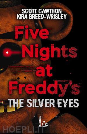cawthon scott; breed-wrisley kira - five nights at freddy's. the silver eyes. vol. 1