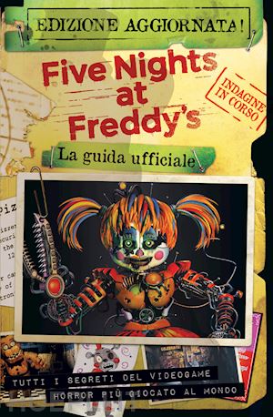 cawthon scott - five nights at freddy's. la guida ufficiale. nuova ediz.