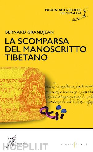 grandjean bernard - la scomparsa del manoscritto tibetano. indagini nella regione dell'himalaya