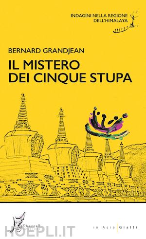 grandjean bernard - il mistero dei cinque stupa. indagini nella regione dell'himalaya